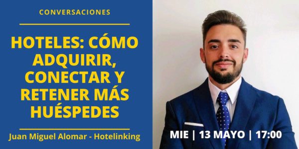 Hoteles- cómo adquirir, conectar y retener más huéspedes Juan Miguel Alomar Hotelinking 1280