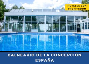 Balneario de La Concepción Hoteles con Profitroom